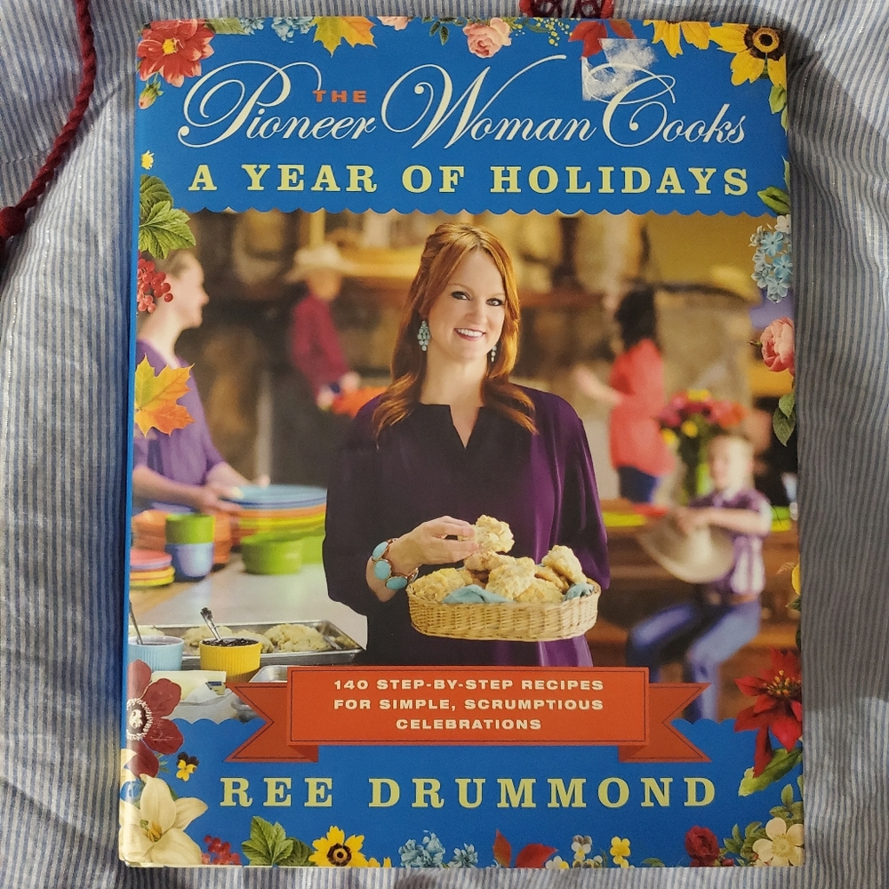 The Pioneer Woman Cookbook A Year Of Hollidays 140 Recipes